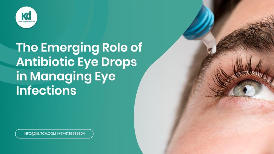 The Emerging Role of Antibiotic Eye Drops in Managing Eye Infections